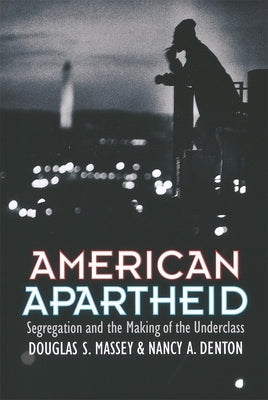 American Apartheid: Segregation and the Making of the Underclass Paperback Harvard University Press