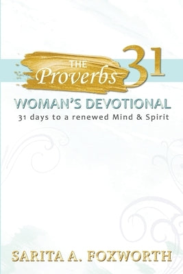 The Proverbs 31 Woman's Devotional: 31 Days to a Renewed Mind and Spirit Paperback L & M Publishing LLC
