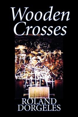 Wooden Crosses by Roland Dorgelès, Fiction, Historical, Literary, War & Military Paperback Aegypan
