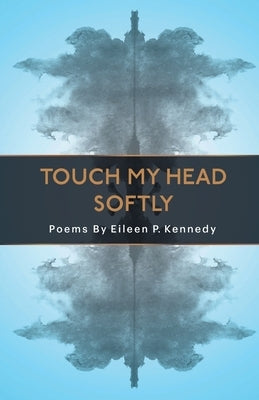 Touch My Head Softly Paperback Finishing Line Press