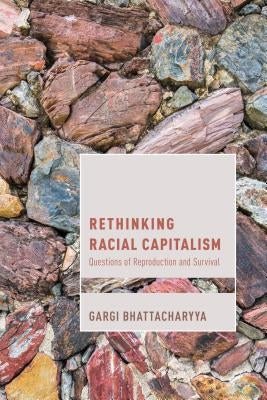 Rethinking Racial Capitalism: Questions of Reproduction and Survival Paperback Rowman & Littlefield Publishers