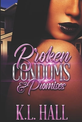 Broken Condoms and Promises Paperback Independently Published
