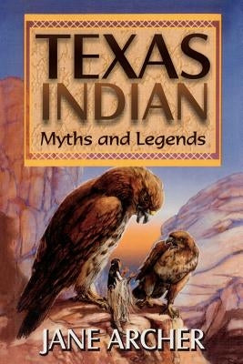Texas Indian Myths and Legends Paperback Taylor Trade Publishing