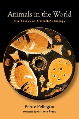 Animals in the World: Five Essays on Aristotle's Biology Paperback State University of New York Press
