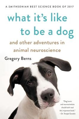 What It's Like to Be a Dog: And Other Adventures in Animal Neuroscience Paperback Basic Books