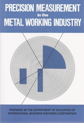 Precision Measurement in the Metal Working Industry: Revised Edition Paperback Syracuse University Press