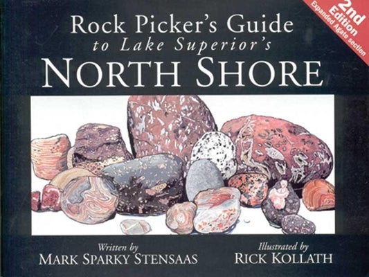 Rock Pickers Guide to Lake Superior's North Shore Paperback Kollath-Stensaas Publishing
