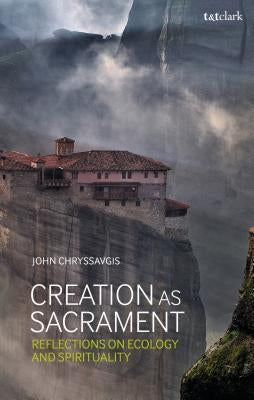 Creation as Sacrament: Reflections on Ecology and Spirituality Paperback Bloomsbury Publishing PLC