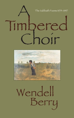 A Timbered Choir: The Sabbath Poems 1979-1997 Paperback Counterpoint LLC