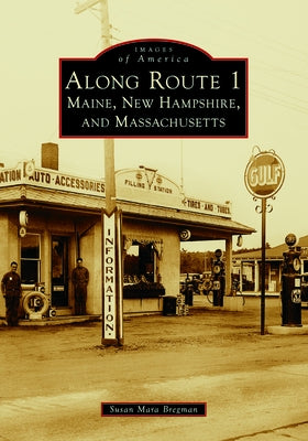 Along Route 1: Maine, New Hampshire, and Massachusetts Paperback Arcadia Publishing (SC)