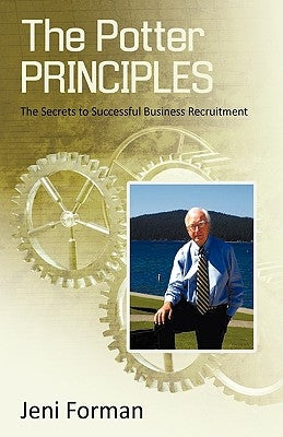 The Potter Principles: The Secret to Successful Business Recruitment Paperback iUniverse