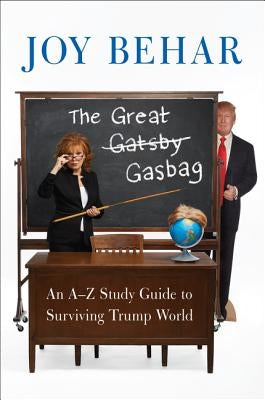 The Great Gasbag: An A-To-Z Study Guide to Surviving Trump World Paperback Harper Paperbacks