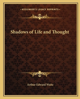 Shadows of Life and Thought Paperback Kessinger Publishing
