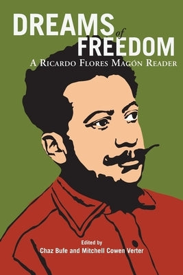 Dreams of Freedom: A Ricardo Flores Magan Reader Paperback AK Press