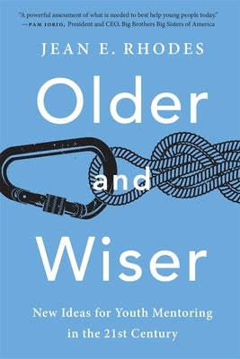 Older and Wiser: New Ideas for Youth Mentoring in the 21st Century Paperback Harvard University Press