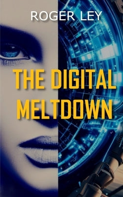 The Digital Meltdown Paperback Independently Published