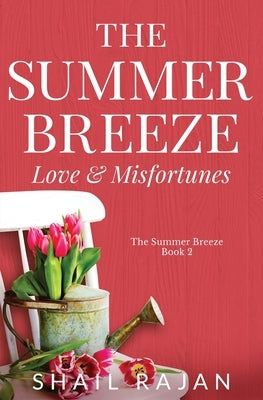 The Summer Breeze: Love & Misfortunes Paperback Shail Rajan