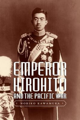Emperor Hirohito and the Pacific War Paperback University of Washington Press