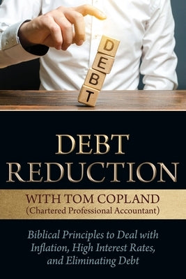 Debt Reduction: Biblical Principles to Deal With Inflation, High Interest Rates, and Eliminating Debt Paperback Castle Quay Books