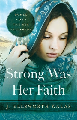 Strong Was Her Faith 22983: Women of the New Testament Paperback Abingdon Press