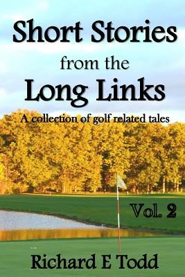 Short Stories from the Long Links: A Collection of Golf Related Tales Paperback Createspace Independent Publishing Platform