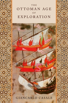 The Ottoman Age of Exploration Paperback Oxford University Press, USA