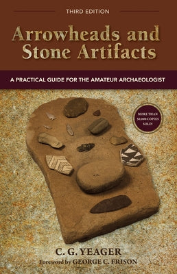 Arrowheads and Stone Artifacts: A Practical Guide for the Amateur Archaeologist Westwinds Press
