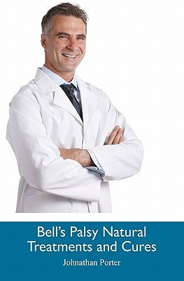 Bell's Palsy Natural Treatments and Cures Paperback Createspace Independent Publishing Platform