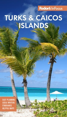 Fodor's Infocus Turks & Caicos Islands Paperback Fodor's Travel Publications
