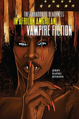 The Paradox of Blackness in African American Vampire Fiction Paperback Ohio State University Press