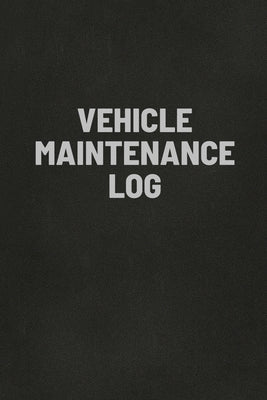 Vehicle Maintenance Log Book: Auto Repair Service Record Notebook, Track Auto Repairs, Mileage, Fuel, Road Trips, For Cars, Trucks, and Motorcycles Paperback Teresa Rother