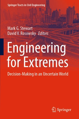 Engineering for Extremes: Decision-Making in an Uncertain World Paperback Springer