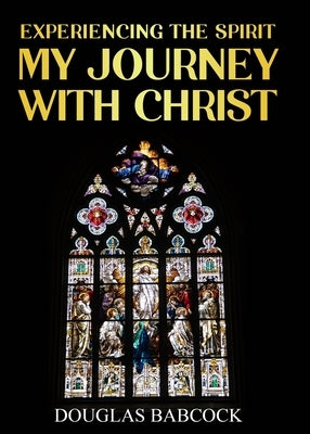 Experiencing the Spirit: My Journey with Christ Paperback Carypress International Books
