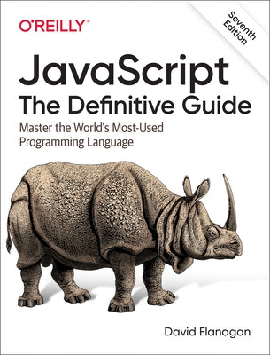 Javascript: The Definitive Guide: Master the World's Most-Used Programming Language Paperback O'Reilly Media