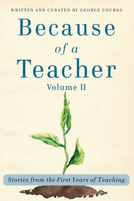 Because of a Teacher, vol. II: Stories from the First Years of Teaching Paperback Impress, LP