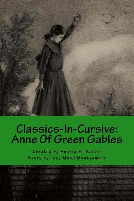 Classics-In-Cursive: Anne Of Green Gables Paperback Createspace Independent Publishing Platform