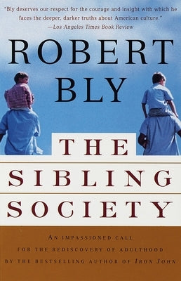 The Sibling Society: An Impassioned Call for the Rediscovery of Adulthood Paperback Vintage