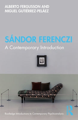 Sándor Ferenczi: A Contemporary Introduction Paperback Routledge