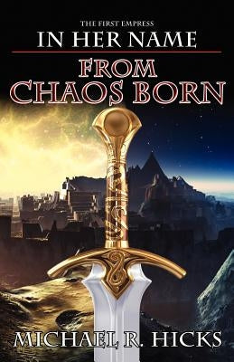 From Chaos Born (in Her Name: The First Empress, Book 1) Paperback Imperial Guard Publishing
