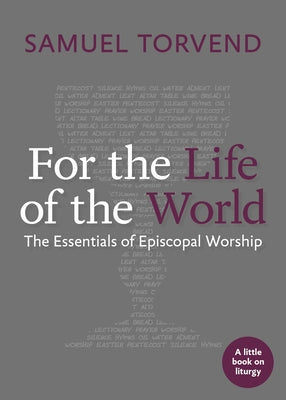 For the Life of the World: The Essentials of Episcopal Worship Church Publishing