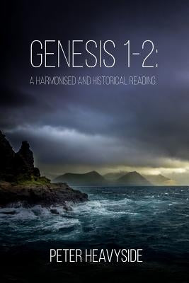 Genesis 1-2: a harmonised and historical reading Paperback Ascent Publications