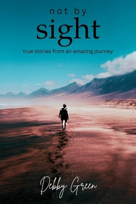 not by sight: true stories from an amazing journey Paperback Xulon Press