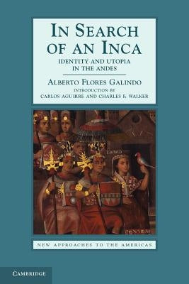 In Search of an Inca: Identity and Utopia in the Andes Paperback Cambridge University Press