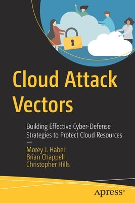 Cloud Attack Vectors: Building Effective Cyber-Defense Strategies to Protect Cloud Resources Paperback Apress