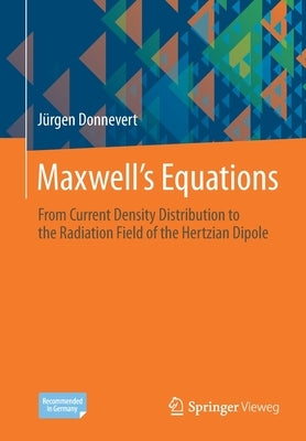 Maxwell´s Equations: From Current Density Distribution to the Radiation Field of the Hertzian Dipole Paperback Springer Vieweg