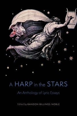 A Harp in the Stars: An Anthology of Lyric Essays Paperback University of Nebraska Press