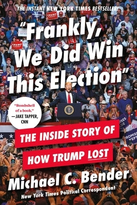 Frankly, We Did Win This Election: The Inside Story of How Trump Lost Paperback Twelve