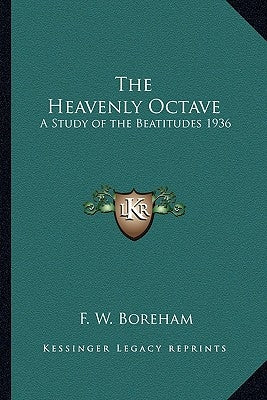 The Heavenly Octave: A Study of the Beatitudes 1936 Paperback Kessinger Publishing