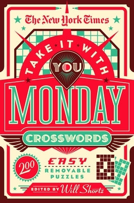 The New York Times Take It with You Monday Crosswords: 200 Easy Removable Puzzles Paperback St. Martin's Griffin