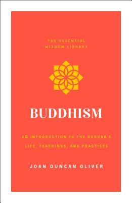 Buddhism: An Introduction to the Buddha's Life, Teachings, and Practices (the Essential Wisdom Library) Paperback St. Martin's Essentials